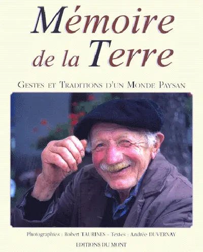 Mémoire de la terre : gestes et traditions d'un monde paysan