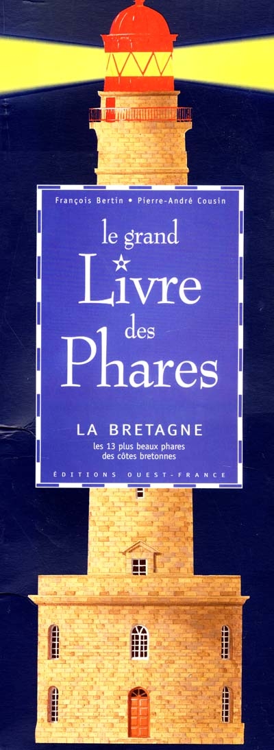 Le grand livre des phares : la Bretagne : les 13 plus beaux phares des côtes bretonnes