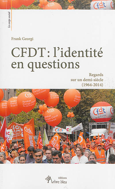 CFDT : l'identité en questions : regards sur un demi-siècle (1964-2014)
