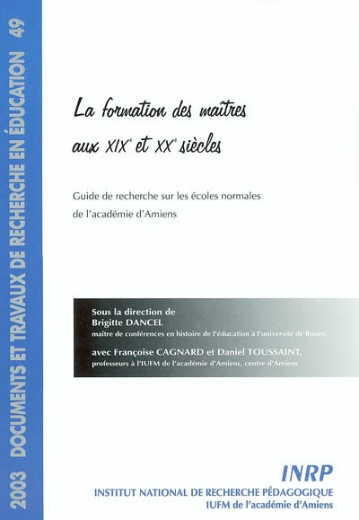 La formation des maîtres aux XIXe et XX siècles : guide de recherche sur les écoles normales de l'académie d'Amiens