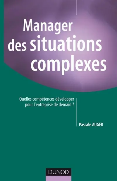 Manager des situations complexes : quelles compétences développer pour l'entreprise de demain ?