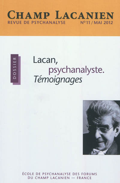 Revue des collèges cliniques du champ lacanien, n° 11. Lacan, psychanalyste : témoignages