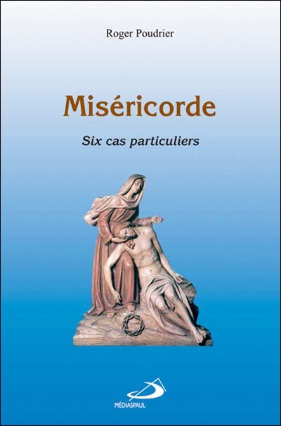 Miséricorde : six cas particuliers : adultère, concubinage, fidélité nouvelle, union civile, masturbation, suicide