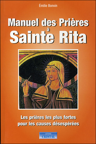 Manuel des prières à sainte Rita : les prières les plus fortes pour les causes désespérées