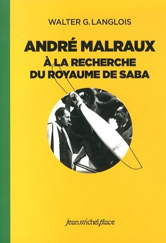 André Malraux à la recherche du royaume de Saba