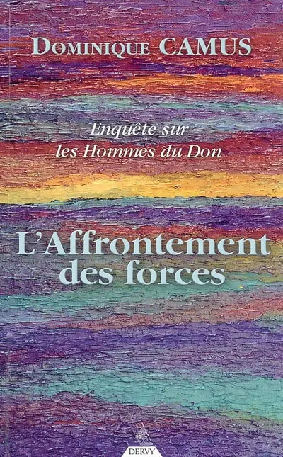 Enquête sur les hommes du don. Vol. 2. L'affrontement des forces