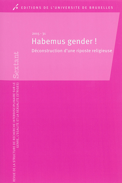 Sextant, n° 31. Habemus gender ! : déconstruction d'une riposte religieuse