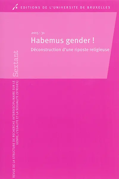 Sextant, n° 31. Habemus gender ! : déconstruction d'une riposte religieuse