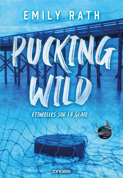 Pucking around. Vol. 2. Pucking wild : étincelles sur la glace