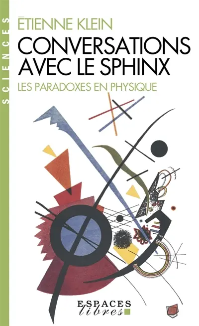 Conversations avec le sphinx : les paradoxes en physique