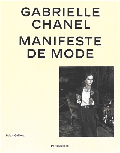 Gabrielle Chanel : manifeste de mode : exposition, Paris, Palais Galliera, du 1er octobre 2020 au 14 mars 2021