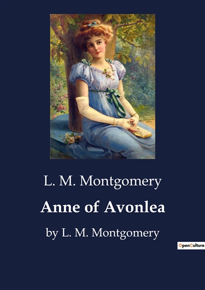Anne of Avonlea : by L. M....