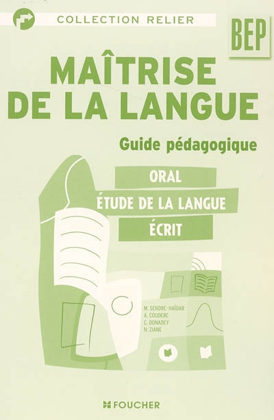 Maîtrise de la langue, BEP : oral, étude de la langue, écrit : guide pédagogique
