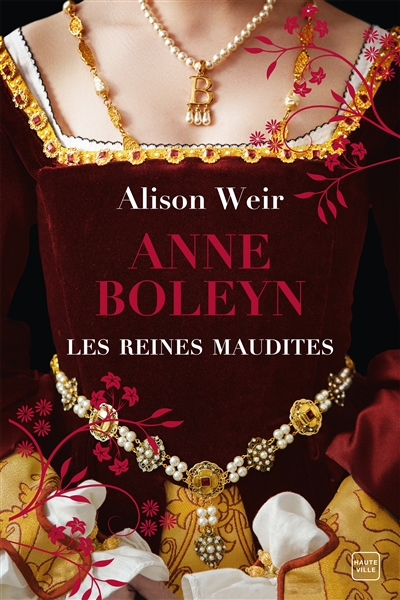 Les reines maudites. Vol. 2. Anne Boleyn : l'obsession d'un roi