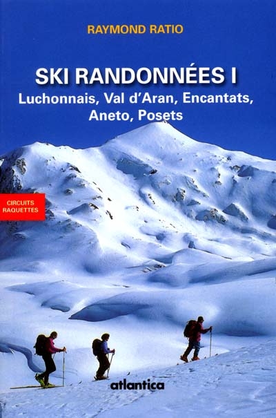 Ski de randonnées. Vol. 1. Luchonnais, val d'Aran, Encantats, Aneto, Posets