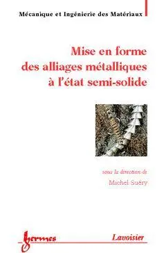 Mise en forme des alliages métalliques à l'état semi-solide