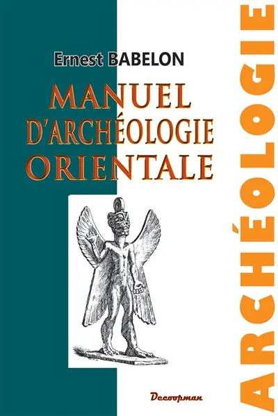 Manuel d'archéologie orientale : Chaldée, Assyrie, Perse, Syrie, Judée, Phénicie, Carthage