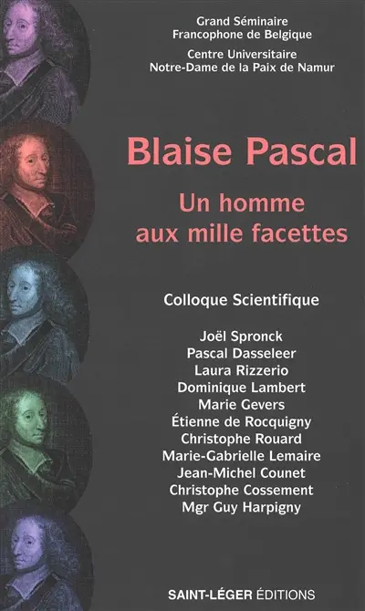 Blaise Pascal : un homme aux mille facettes : colloque scientifique