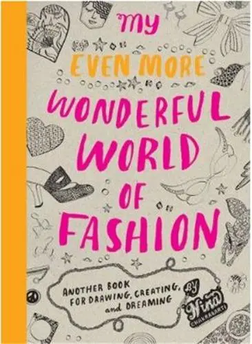 My Even More Wonderful World of Fashion : Another Book for Drawing, Creating and Dreaming