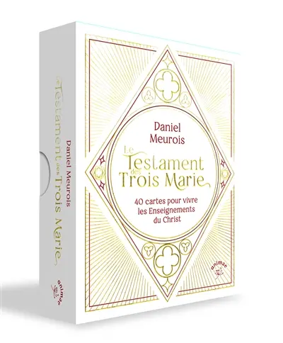 Le testament des trois Marie : 40 cartes pour vivre les enseignements du Christ