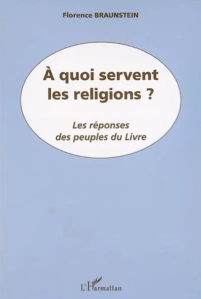 A quoi servent les religions ? : les réponses des peuples du Livre
