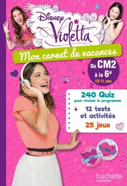 Mon carnet de vacances Violetta : du CM2 à la 6e, 10-11 ans