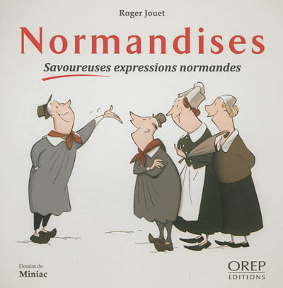 Normandises : savoureuses expressions normandes