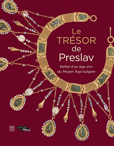 Le trésor de Preslav : reflet d'un âge d'or du Moyen Age bulgare