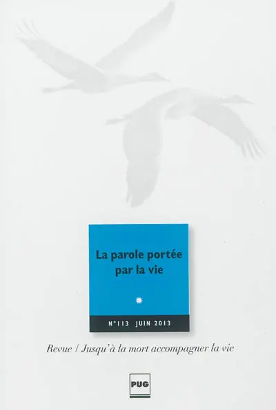 Jusqu'à la mort accompagner la vie, n° 113. La parole portée par la vie