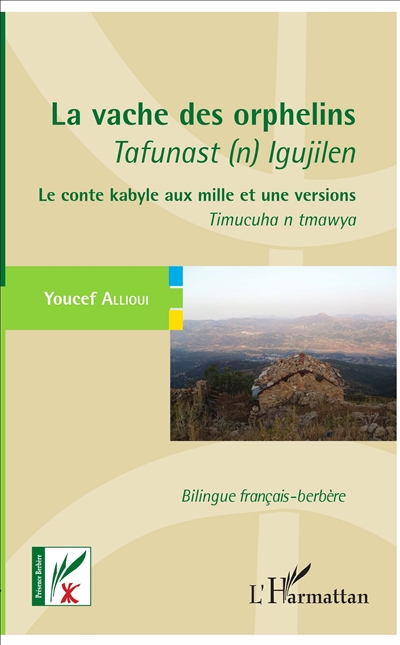 La vache des orphelins : le conte kabyle aux mille et une versions. Tafunast (n) igujilen : timucuha n tmawya