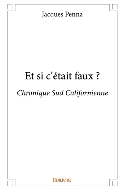 Et si c'était faux ? : Chronique Sud Californienne