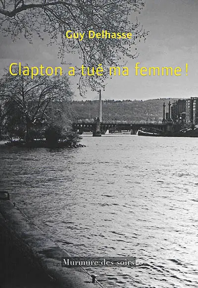 Clapton a tué ma femme !