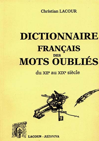 Dictionnaire français des mots oubliés : du XIIe au XIXe siècle. Vol. 2