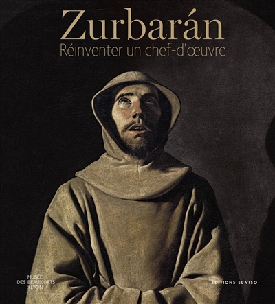 Zurbaran : réinventer un chef-d'oeuvre