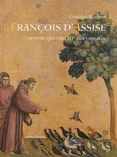 François D'assise. L'homme qui parlait aux oiseaux