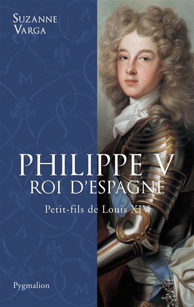 Philippe V, roi d'Espagne : petit-fils de Louis XIV
