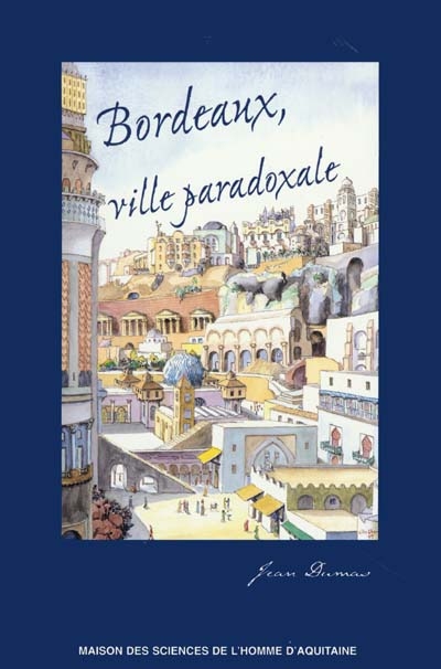 Bordeaux, ville paradoxale : temps et espaces dans la construction imaginaire d'une métropole