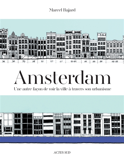 Amsterdam : une autre façon de voir la ville à travers son urbanisme