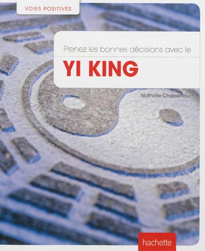 Prenez les bonnes décisions avec le Yi king