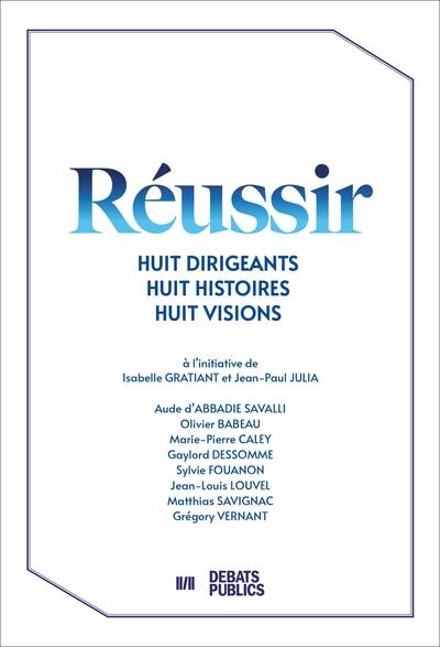 Réussir : huit dirigeants,...