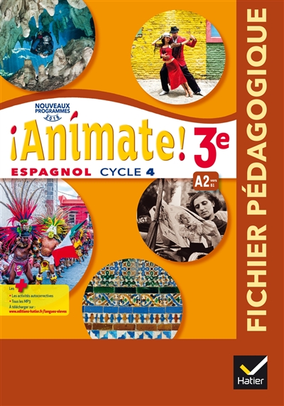 Animate ! espagnol 3e, cycle 4, A2 vers B1 : fichier pédagogique : nouveaux programmes 2016