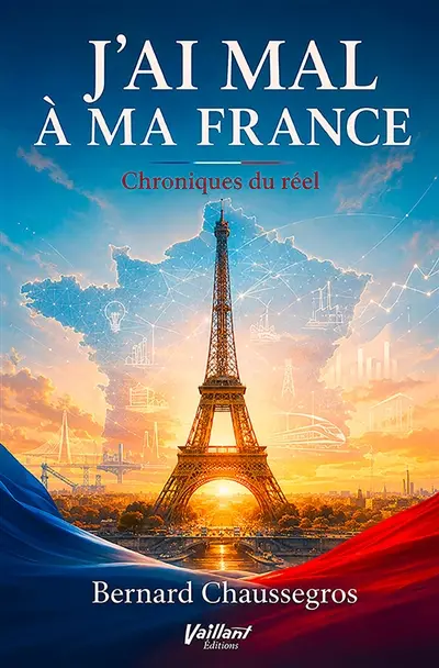 J'ai mal à ma France : chroniques du réel. Vol. 3