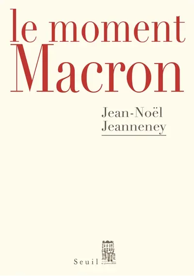 Le moment Macron : un président et l'histoire