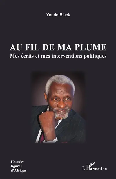 Au fil de ma plume : mes écrits et mes interventions politiques