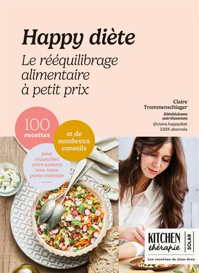 Happy diète : le rééquilibrage alimentaire à petit prix : 100 recettes et de nombreux conseils pour réconcilier votre assiette avec votre porte-monnaie