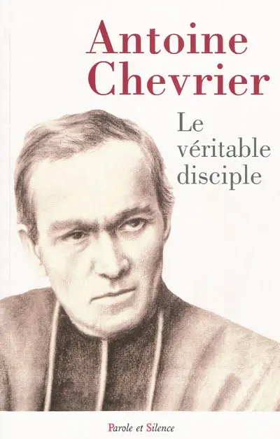 Le prêtre selon l'Evangile ou Le véritable disciple de notre seigneur Jésus-Christ