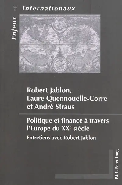 Politique et finance à travers l'Europe du XXe siècle : entretiens avec Robert Jablon