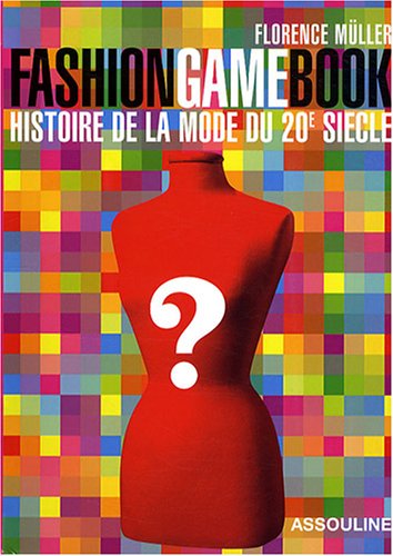 Fashion game book : histoire de la mode du 20e siècle