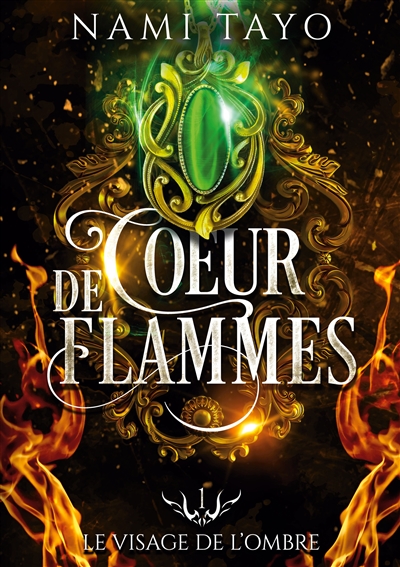 Le visage de l'ombre : Coeur de flammes, tome 1