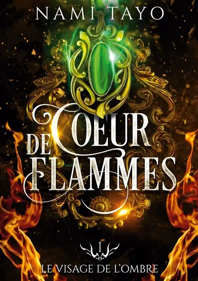 Le visage de l'ombre : Coeur de flammes, tome 1